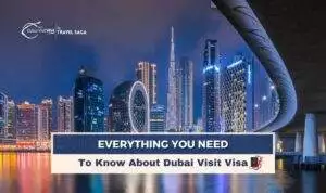 Everything You Need To Know About Dubai Visit Visa for hassle-free UAE travel planning