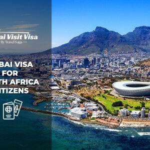 Dubai Visa for South Africa Citizens | Dubai Visa for South Africans