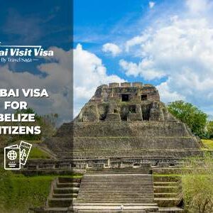 Apply Dubai Visa for Belize Citizens with Fast Approval
