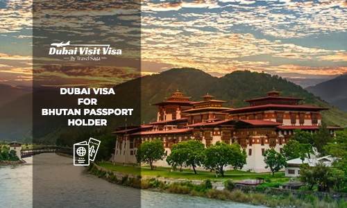 Dubai Visa for Bhutan Passport Holder