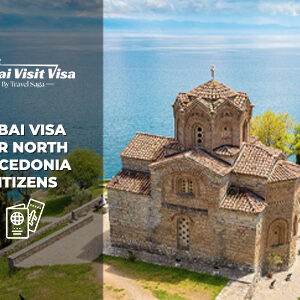 Apply Dubai Visa for North Macedonia Citizens with a simple online application
