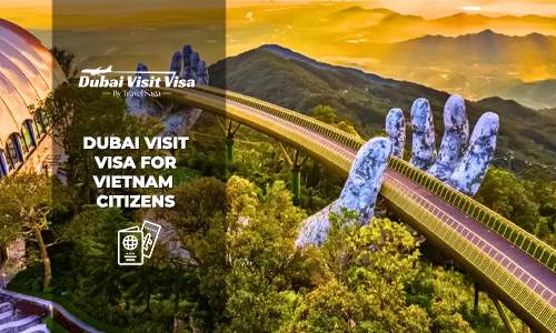 Apply Dubai Visit Visa For Vietnam Citizens