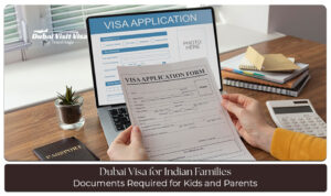 Dubai Visa for Indian Families with easy UAE visa application process