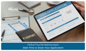 When to apply Dubai visa Indonesia