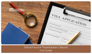 Dubai visa for Mauritanian citizens guide with visa requirements, documents, application process, and travel information