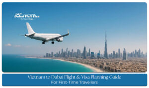 Travel planning from Vietnam to Dubai, including flight booking and UAE visa preparation.