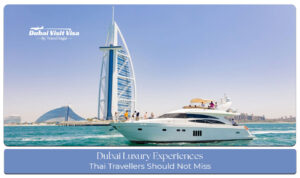 Luxury experiences in Dubai featuring premium hotels, fine dining, shopping, and iconic landmarks for Thai travellers.