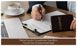 Ecuadorian traveller preparing documents for a Dubai visa application before visiting the UAE.