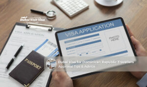 Dominican Republic traveller applying for a Dubai visa with passport, visa application, and travel documents