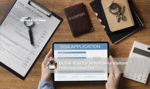 Dubai visa for Mauritania visitors with simple application guidance