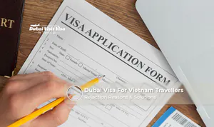 Vietnamese traveller applying for a Dubai visa with passport and travel documents