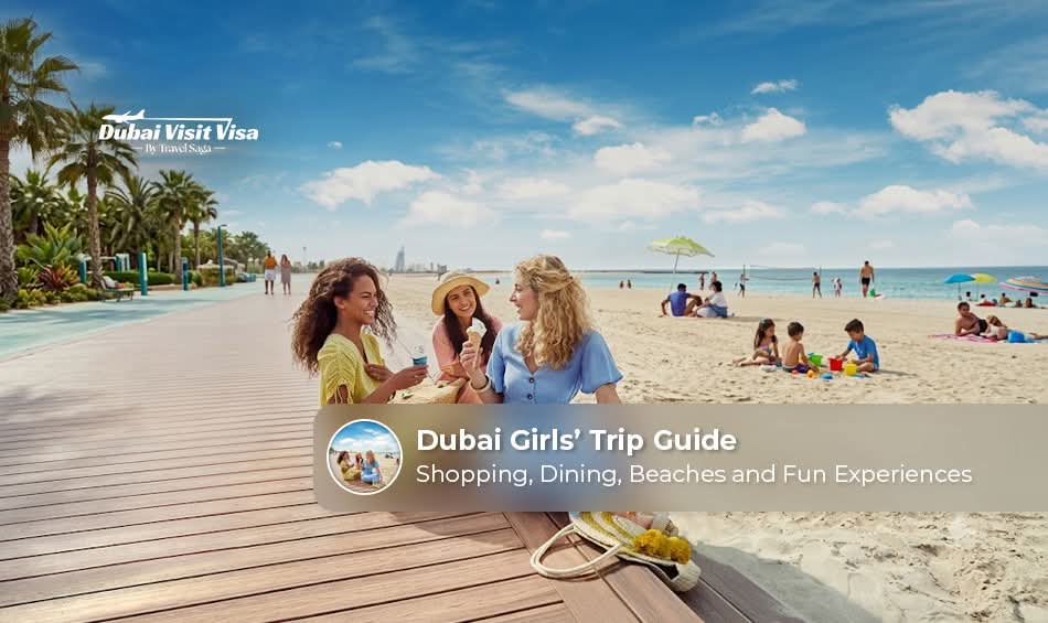 Dubai girls’ trip guide for a fun group getaway.