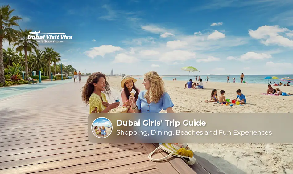 Dubai girls’ trip guide for a fun group getaway.