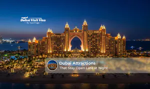 Dubai attractions open late at night.