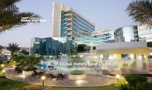 Dubai hotels near Dubai International Airport for short stays
