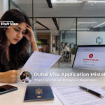 Dubai visa application mistakes that can cause delays or rejection.