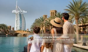 Dubai during the school holidays with family attractions and activities.