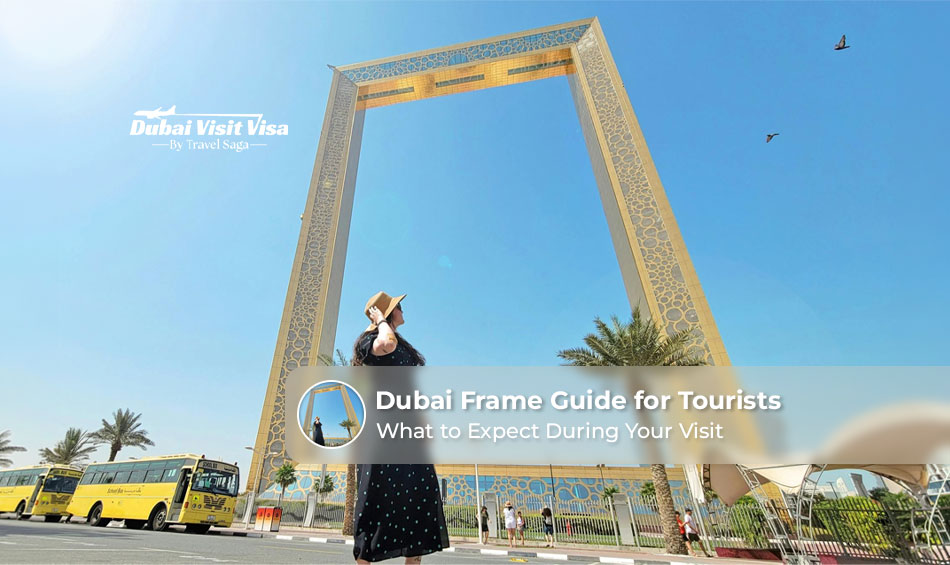 Dubai Frame Guide for Tourists: What to Expect During Your Visit