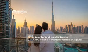 Dubai travel experiences for newly married couples.