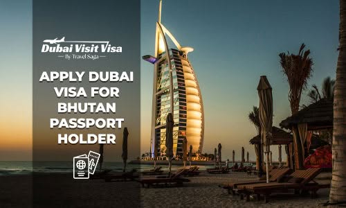 Apply Dubai Visa for Bhutan Passport Holder