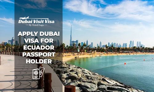 Apply Dubai Visa for Ecuador Passport Holder